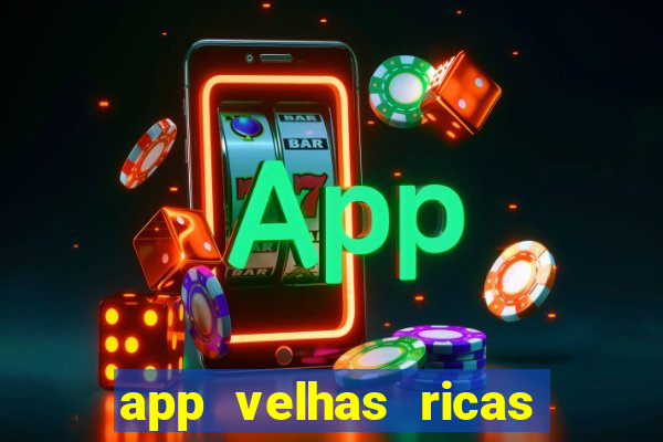 app velhas ricas do pix